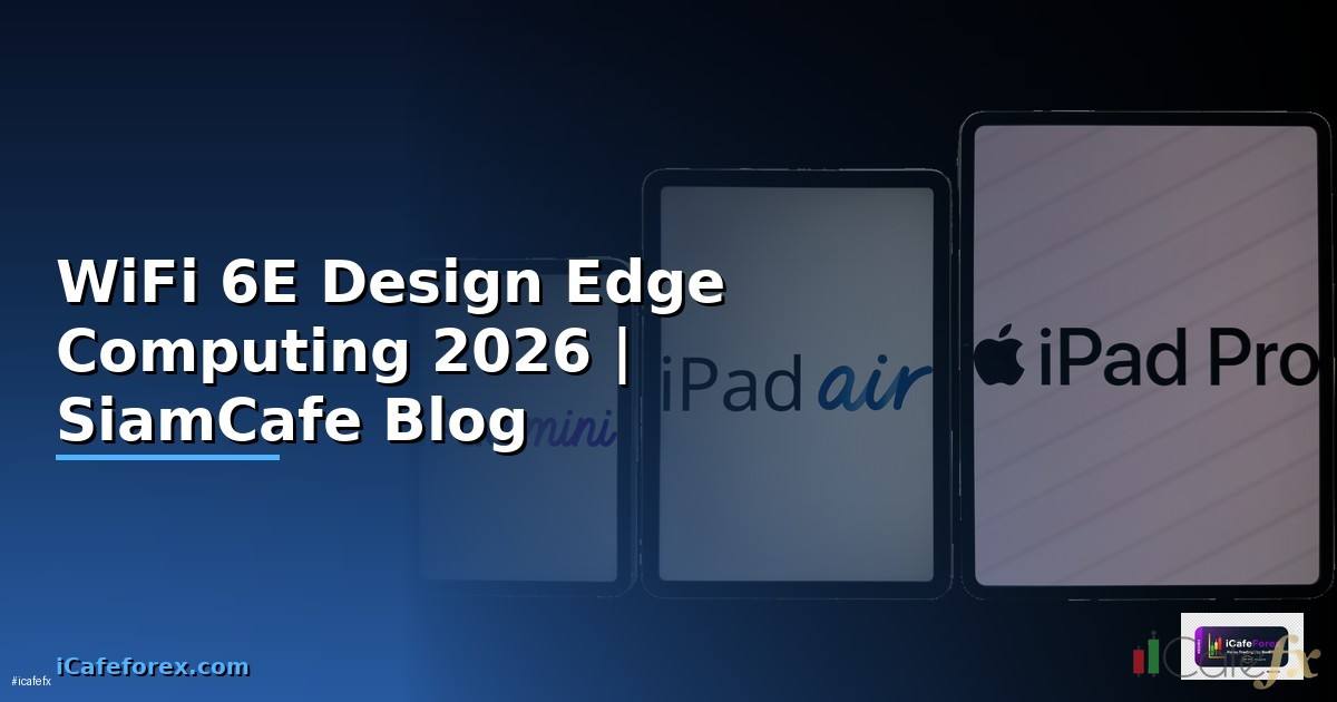 WiFi 6E Design Edge Computing