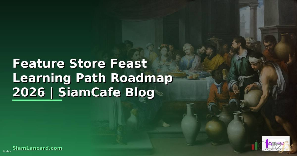 Feature Store Feast Learning Path Roadmap — คู่มือฉบับสมบูรณ์ 2026