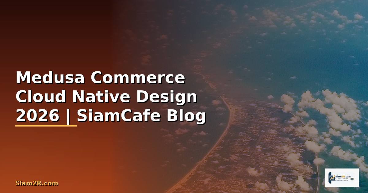 Medusa Commerce Cloud Native Design