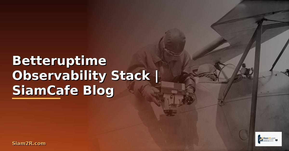 Betteruptime Observability Stack
