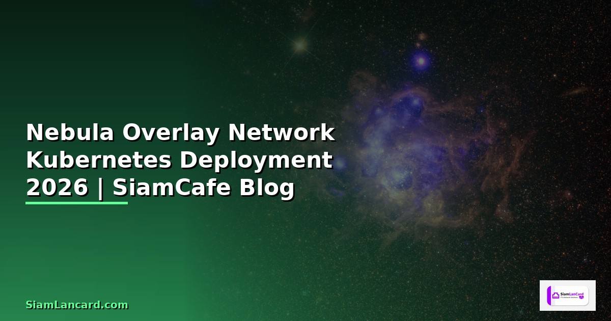 Nebula Overlay Network Kubernetes Deployment