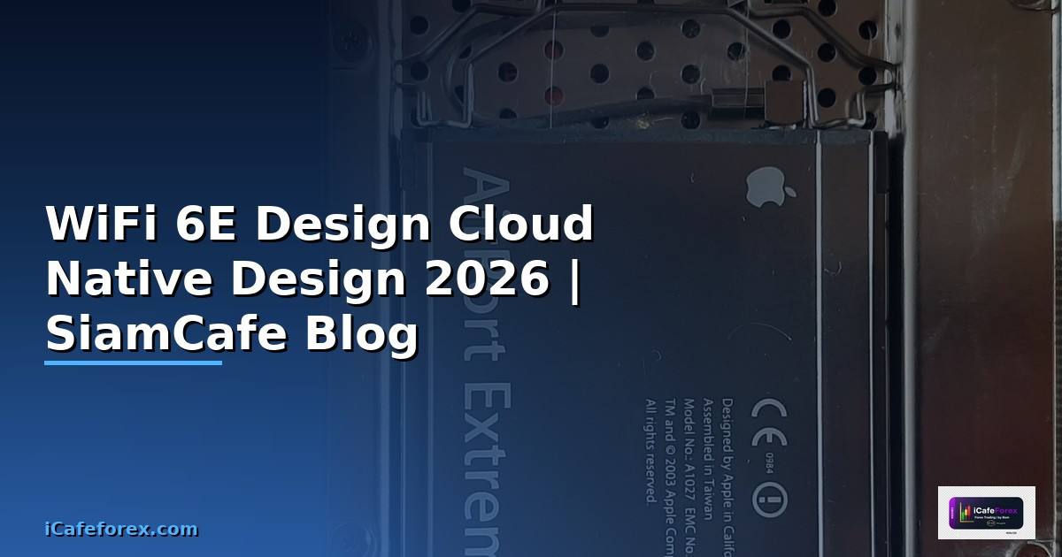 WiFi 6E Design Cloud Native Design