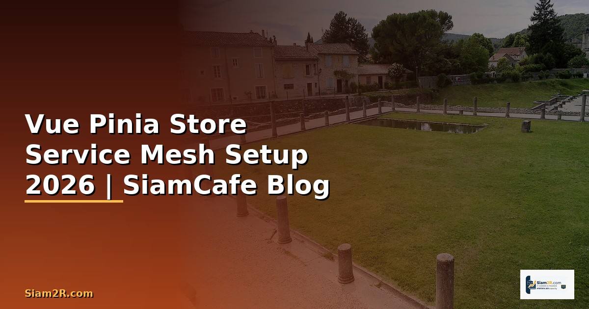 Vue Pinia Store Service Mesh Setup