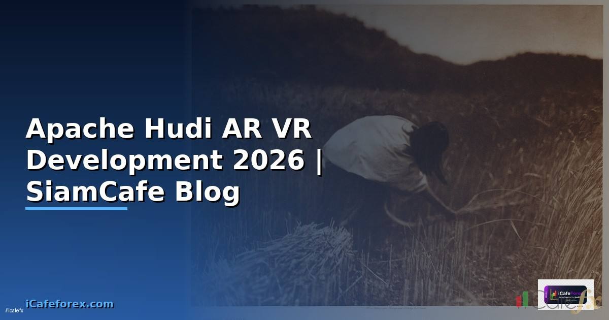 Apache Hudi AR VR Development