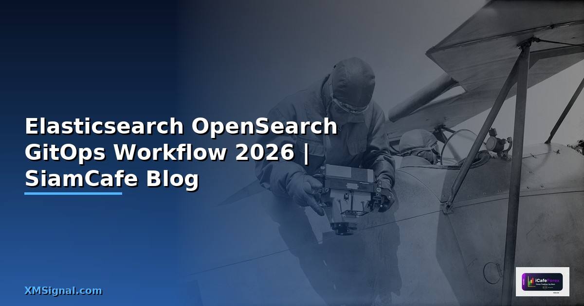 Elasticsearch OpenSearch GitOps Workflow