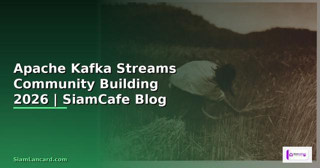 Apache Kafka Streams Community Building