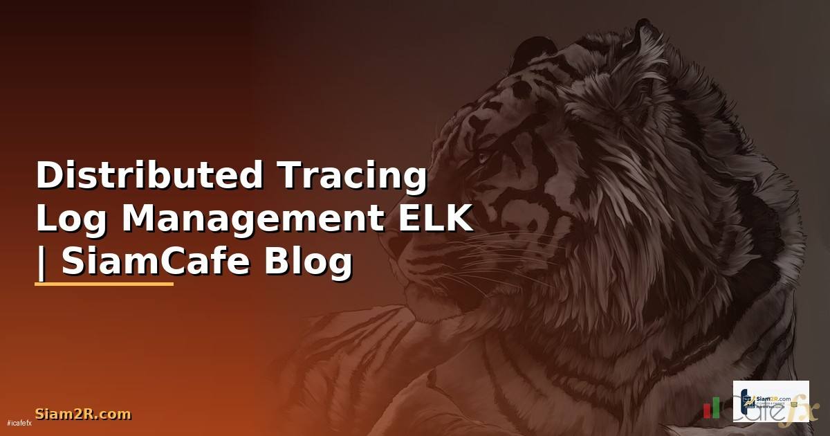 Distributed Tracing Log Management ELK
