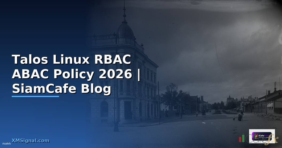 Talos Linux RBAC ABAC Policy