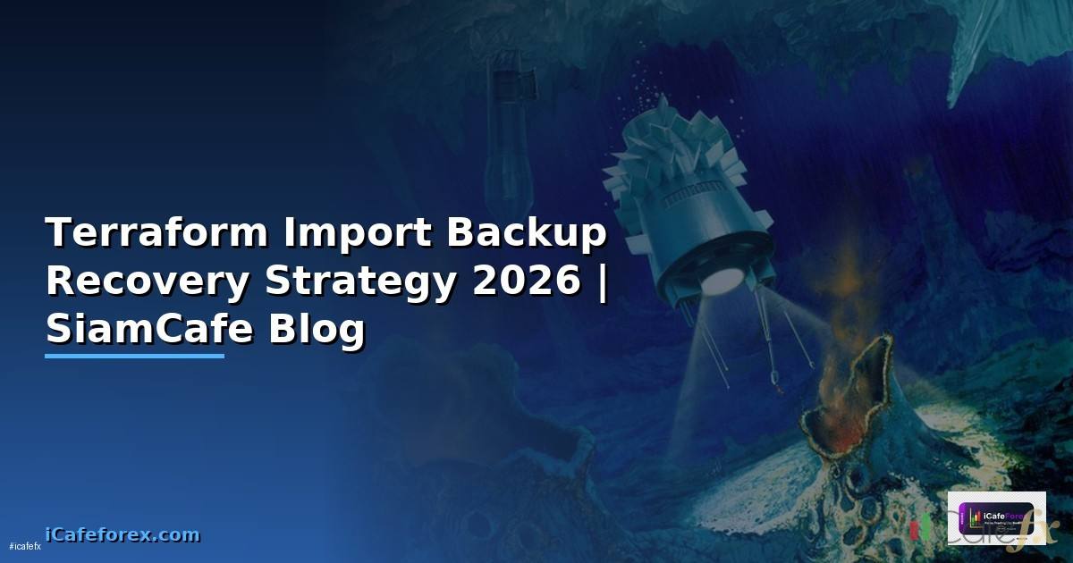 Terraform Import Backup Recovery Strategy