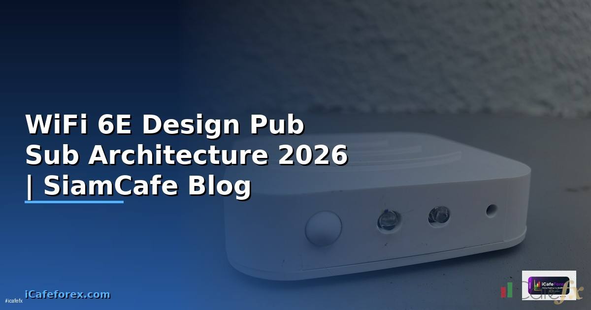 WiFi 6E Design Pub Sub Architecture