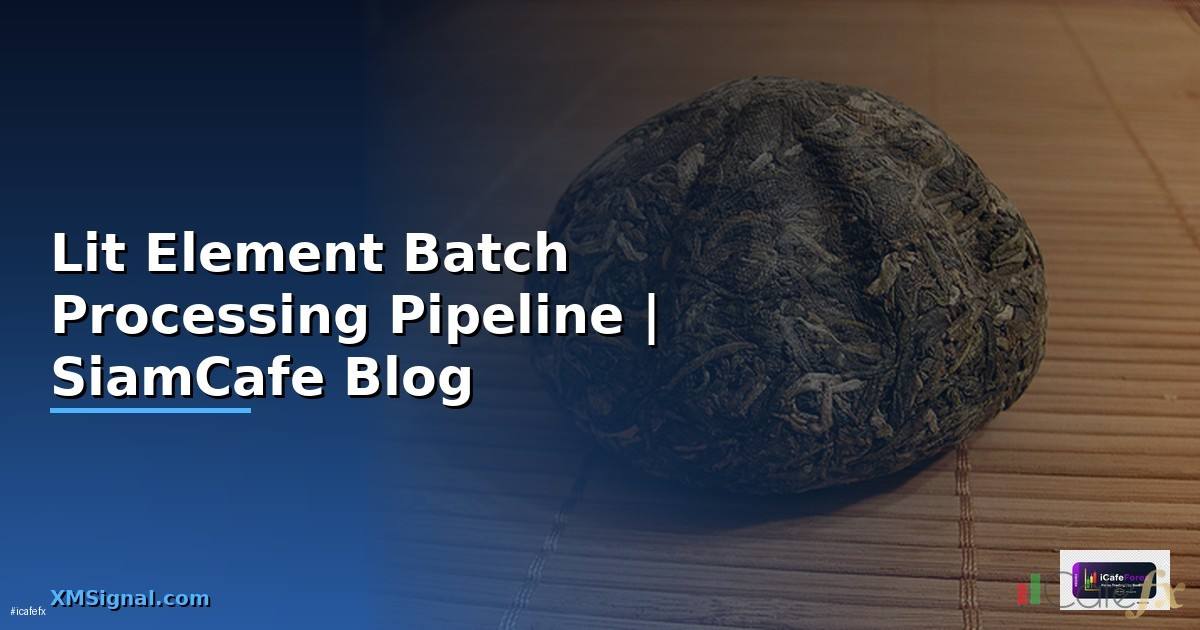 Lit Element Batch Processing Pipeline