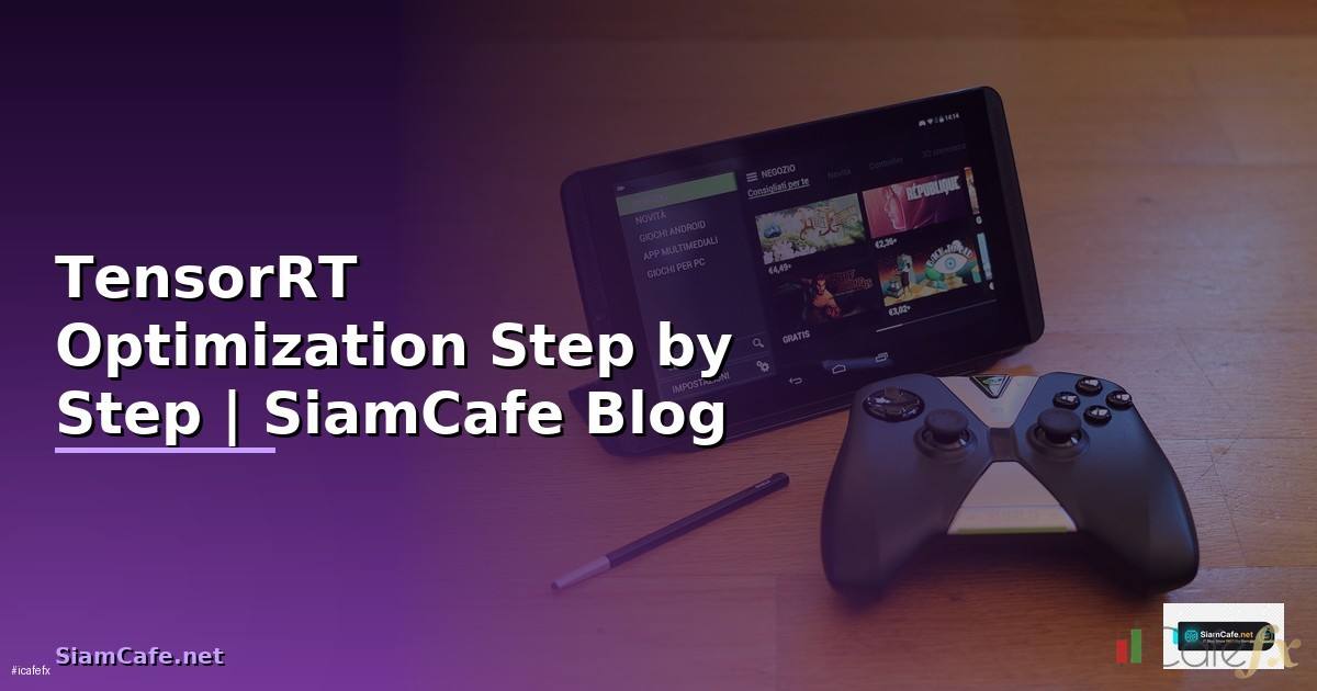 TensorRT Optimization สำหรับมือใหม่ Step by Step