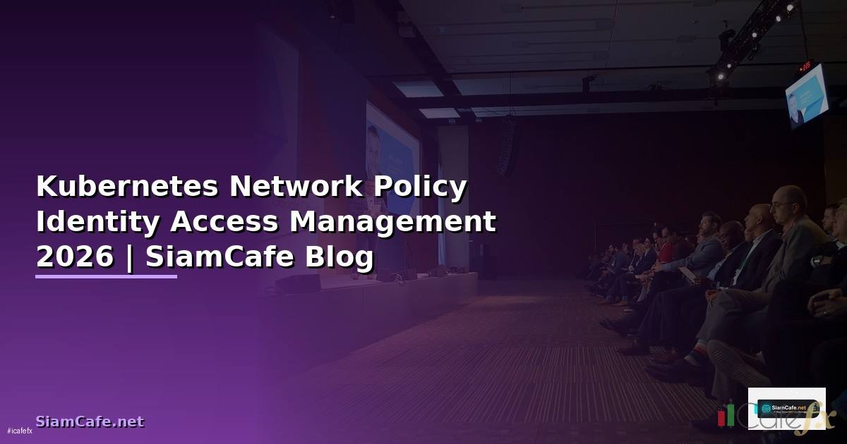 Kubernetes Network Policy Identity Access