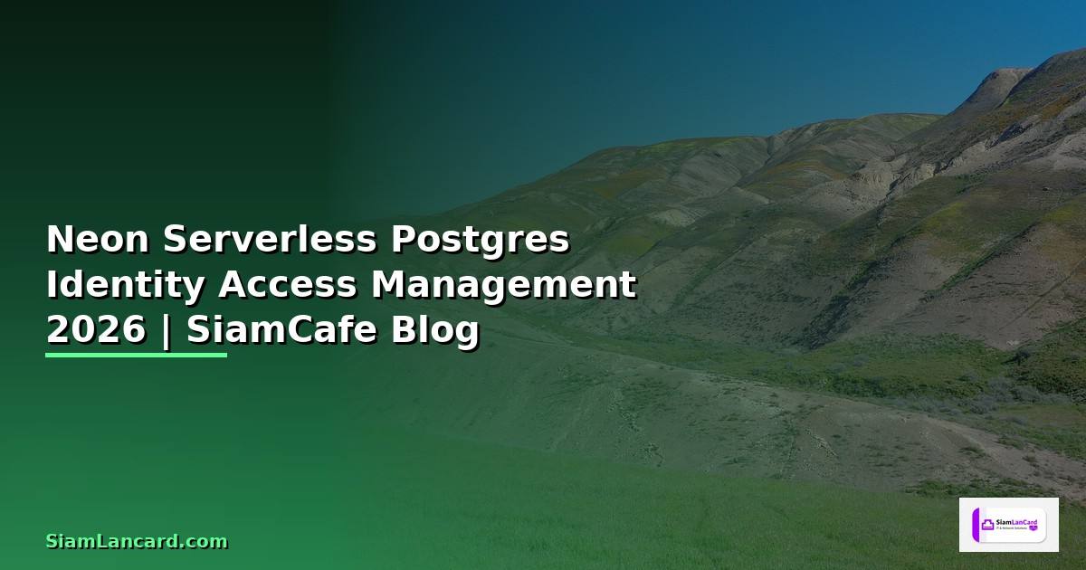Neon Serverless Postgres Identity Access