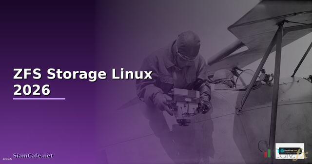 ZFS Storage Linux — คู่มือฉบับสมบูรณ์ 2026