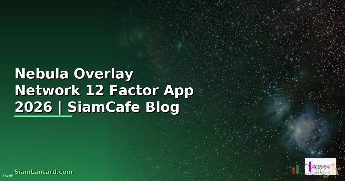 Nebula Overlay Network 12 Factor App
