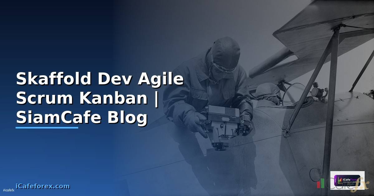Skaffold Dev Agile Scrum Kanban