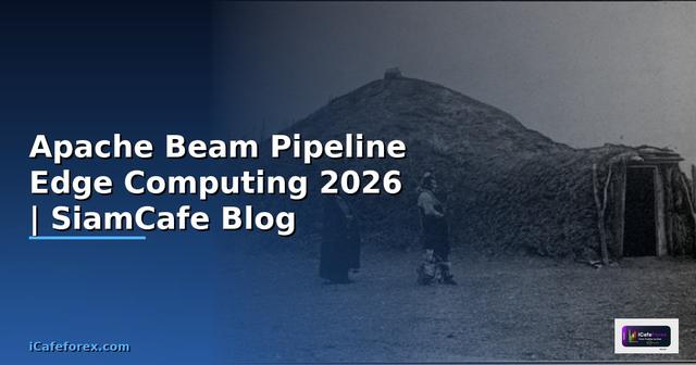 Apache Beam Pipeline Edge Computing