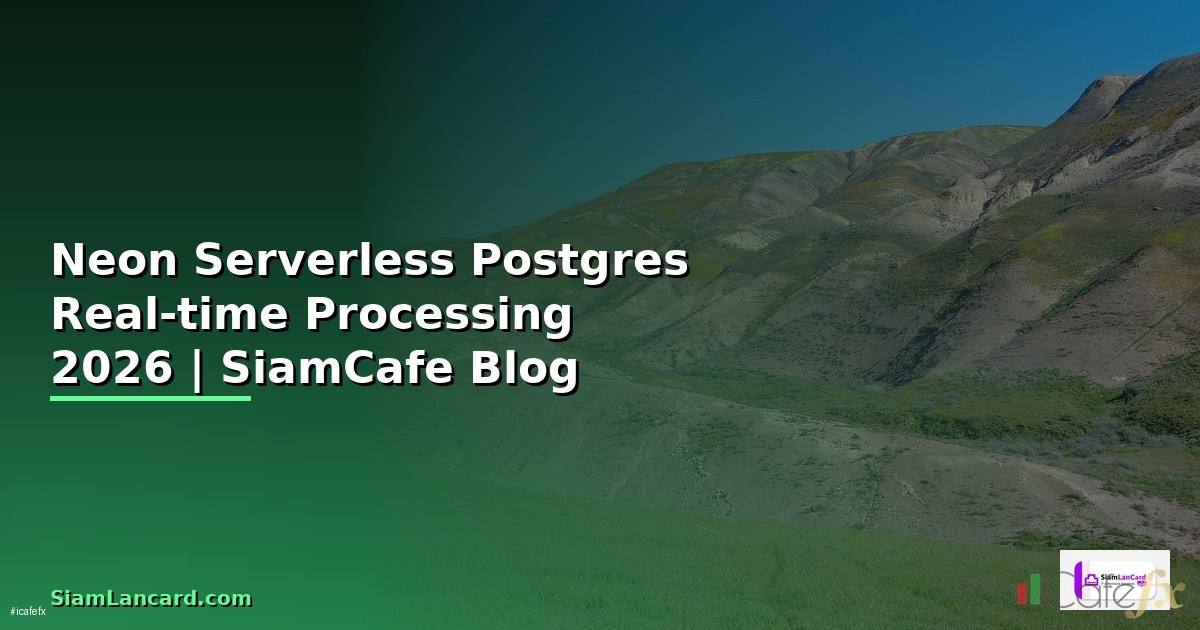 Neon Serverless Postgres Real-time Processing