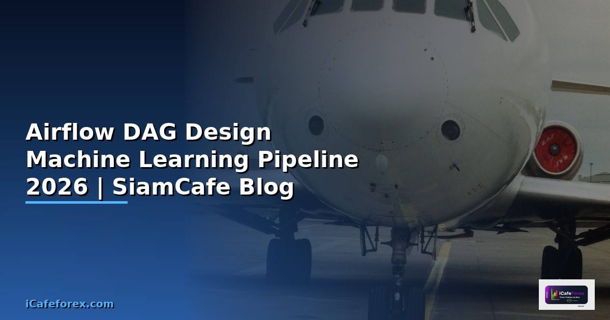 Airflow DAG Design Machine Learning Pipeline