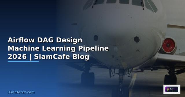 Airflow DAG Design Machine Learning Pipeline