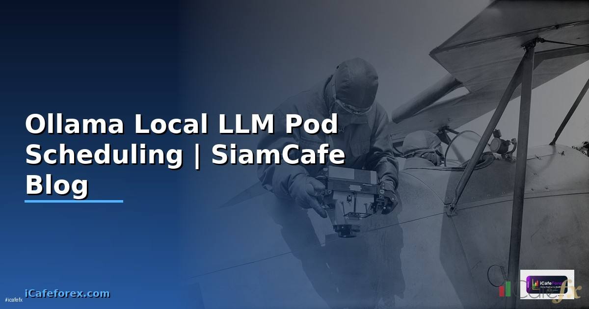 Ollama Local LLM Pod Scheduling