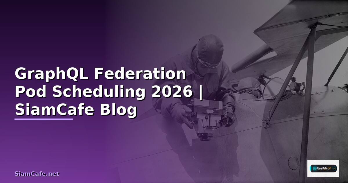 GraphQL Federation Pod Scheduling — คู่มือฉบับสมบูรณ์ 2026