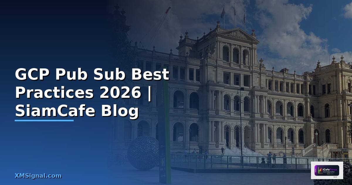 GCP Pub Sub Best Practices ที่ต้องรู้