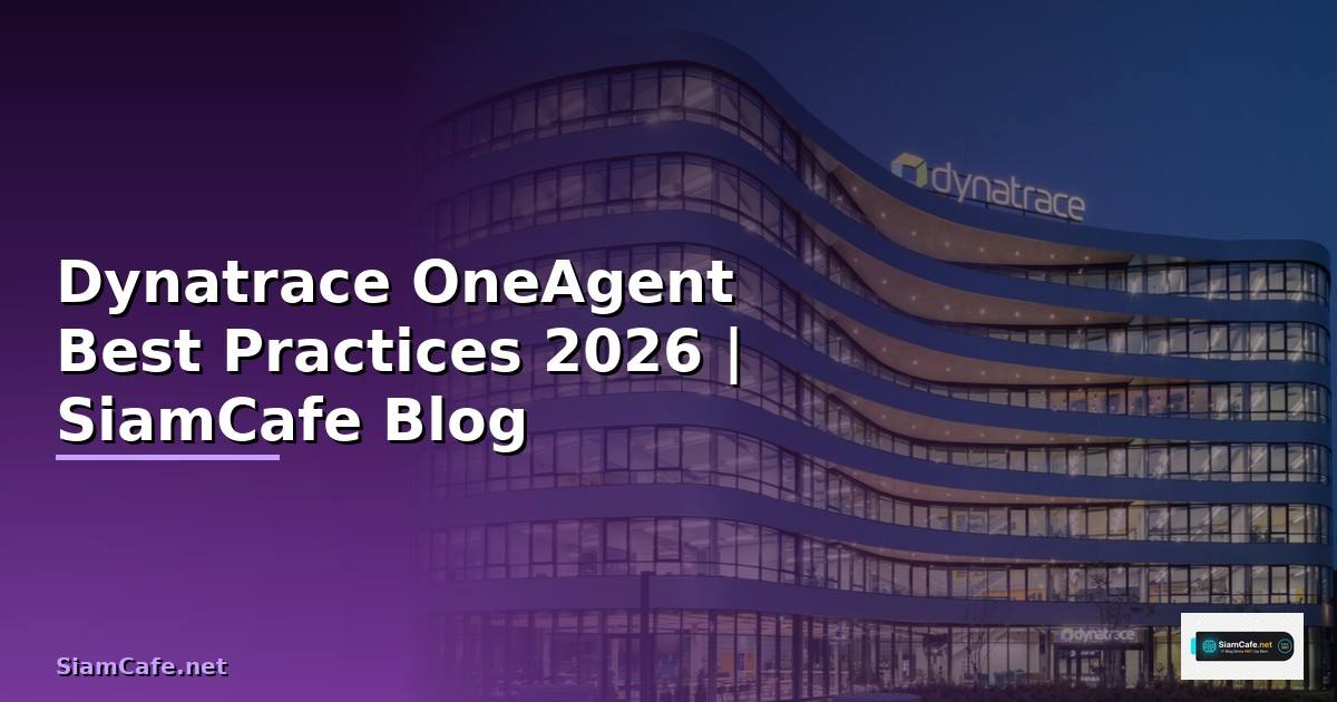 Dynatrace OneAgent Best Practices ที่ต้องรู้