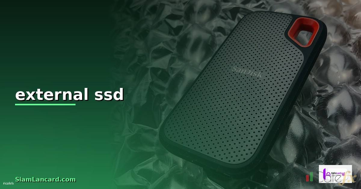 external ssd คือ — วิธีตั้งค่าและใช้งานจริงพร้อมตัวอย่าง