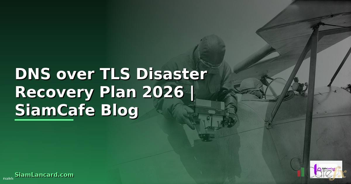 DNS over TLS Disaster Recovery Plan