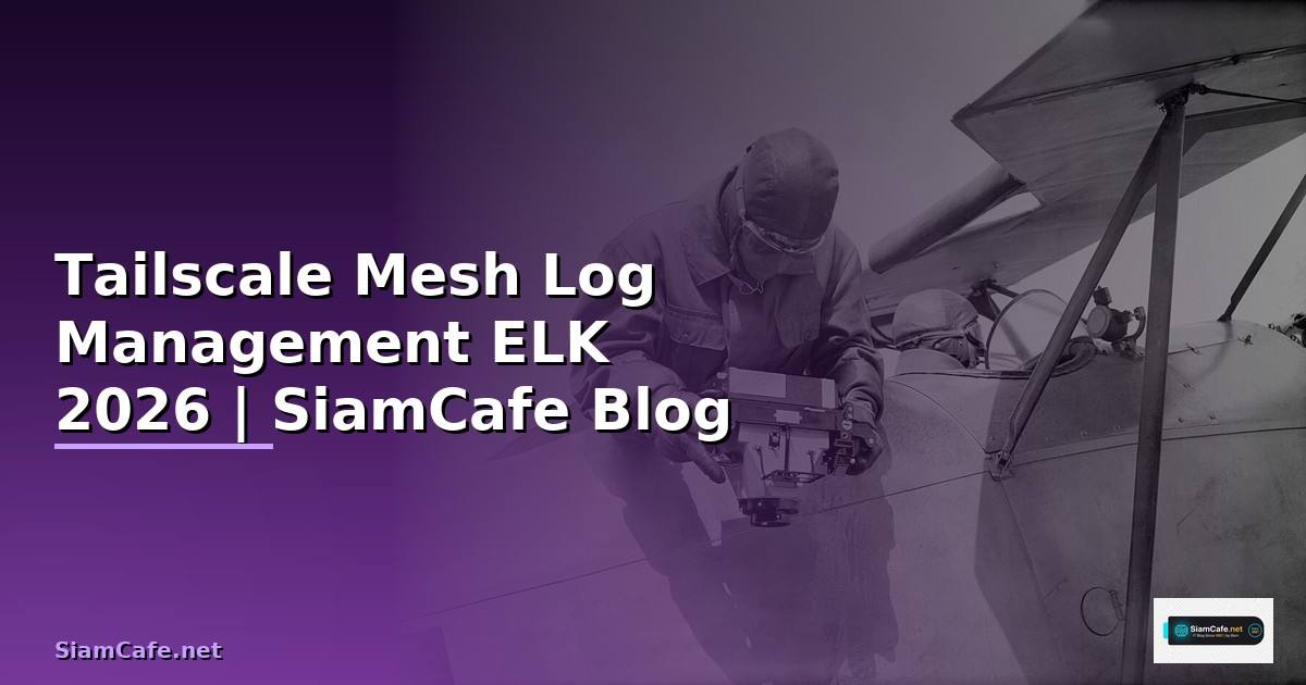 Tailscale Mesh Log Management ELK