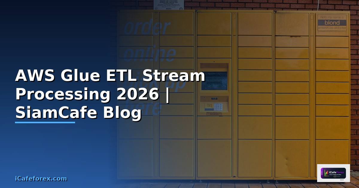 AWS Glue ETL Stream Processing