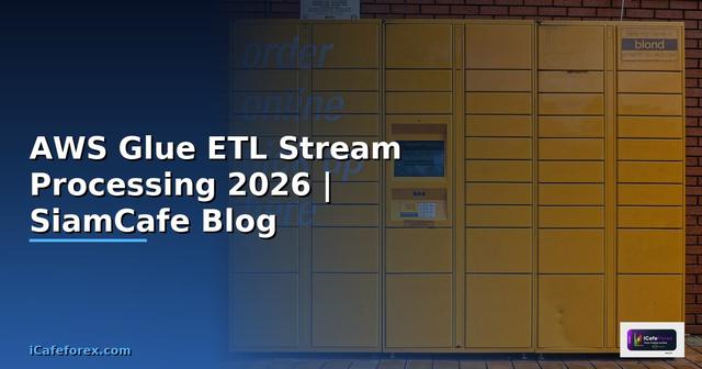 AWS Glue ETL Stream Processing