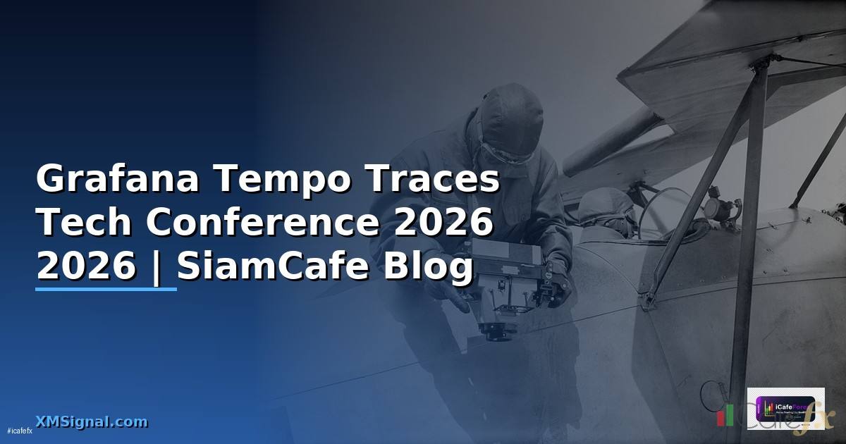 Grafana Tempo Traces Tech Conference 2026
