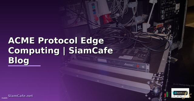 ACME Protocol Edge Computing