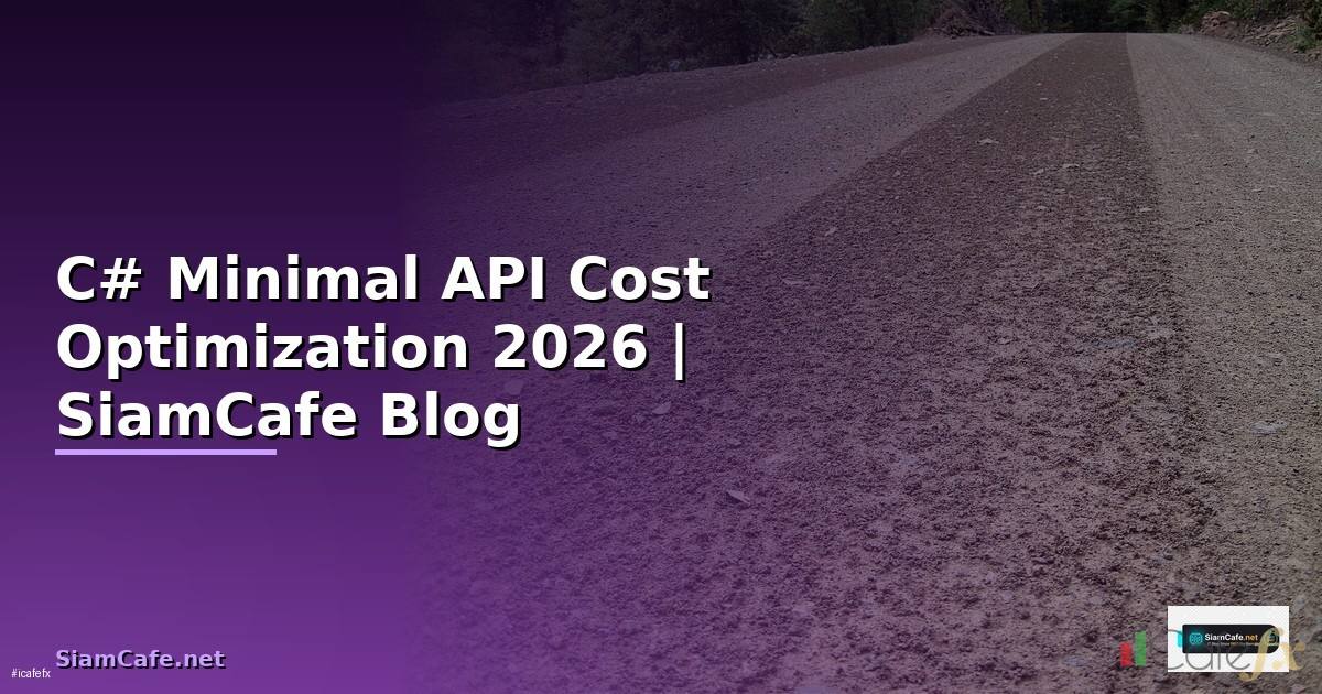 C# Minimal API Cost Optimization ลดค่าใช้จ่าย