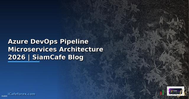 Azure DevOps Pipeline Microservices Architecture