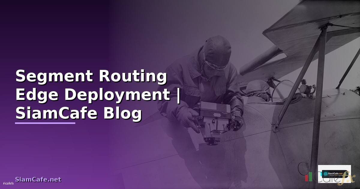 Segment Routing Edge Deployment