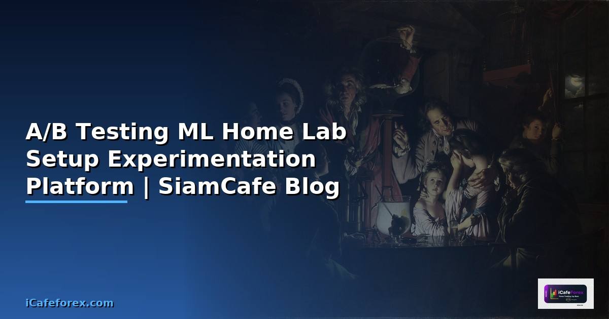 A/B Testing ML Home Lab Setup สร้าง Experimentation Platform บนเครองตวเอง