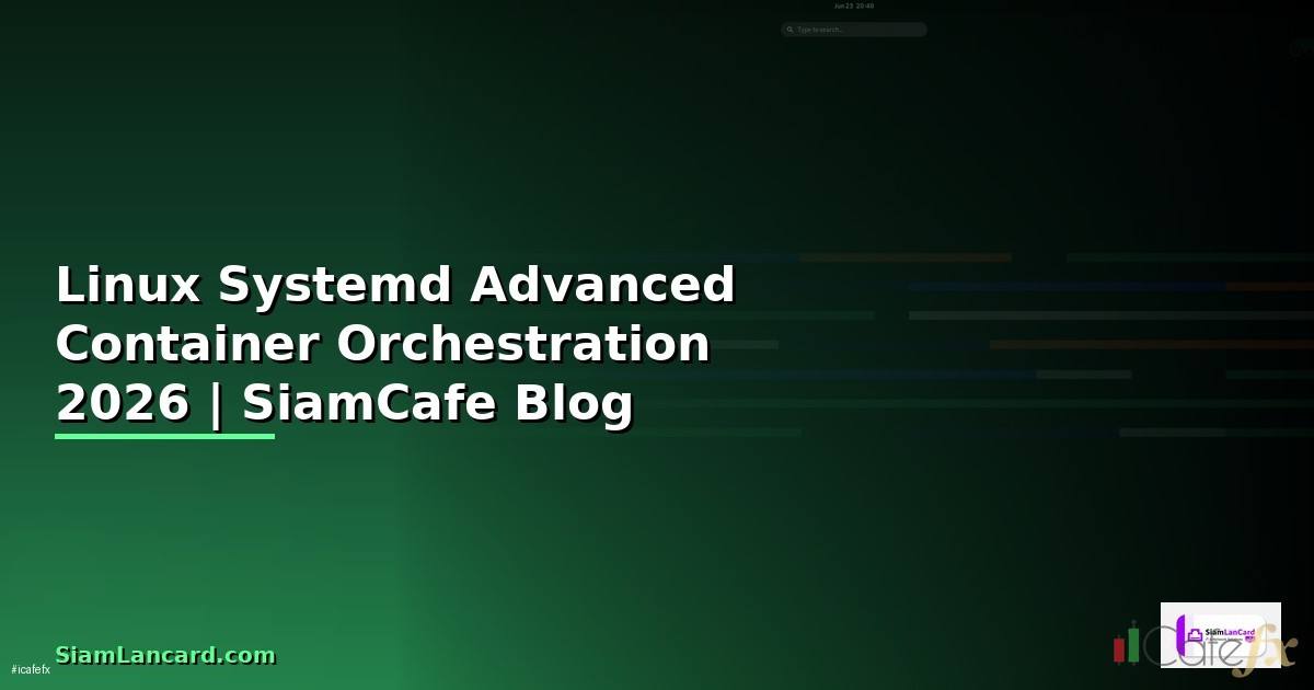 Linux Systemd Advanced Container Orchestration