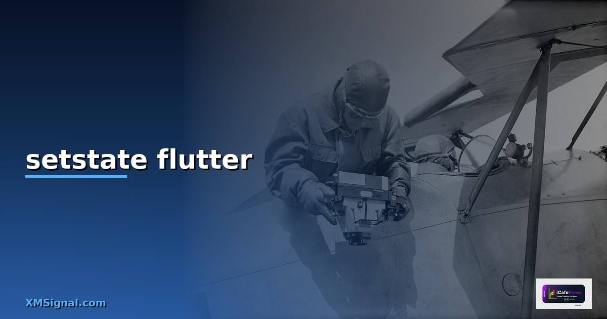 setstate flutter คือ — วิธีตั้งค่าและใช้งานจริงพร้อมตัวอย่าง