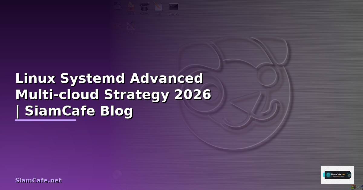 Linux Systemd Advanced Multi-cloud Strategy