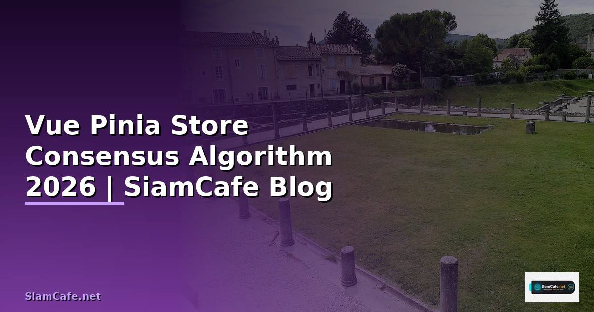 Vue Pinia Store Consensus Algorithm