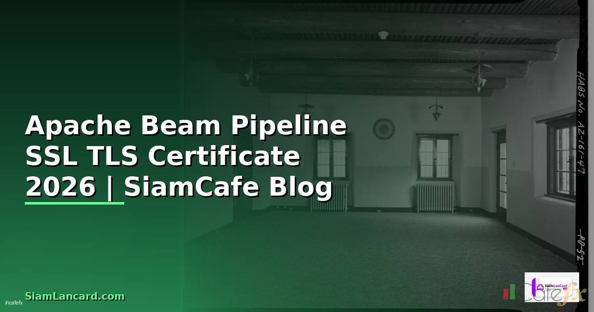Apache Beam Pipeline SSL TLS Certificate