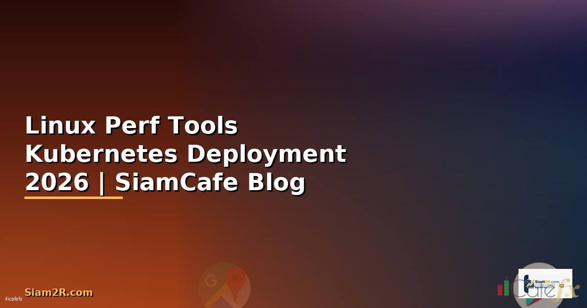 Linux Perf Tools Kubernetes Deployment