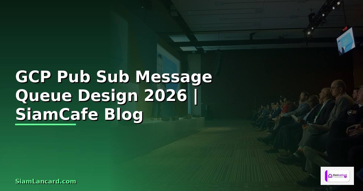 GCP Pub Sub Message Queue Design