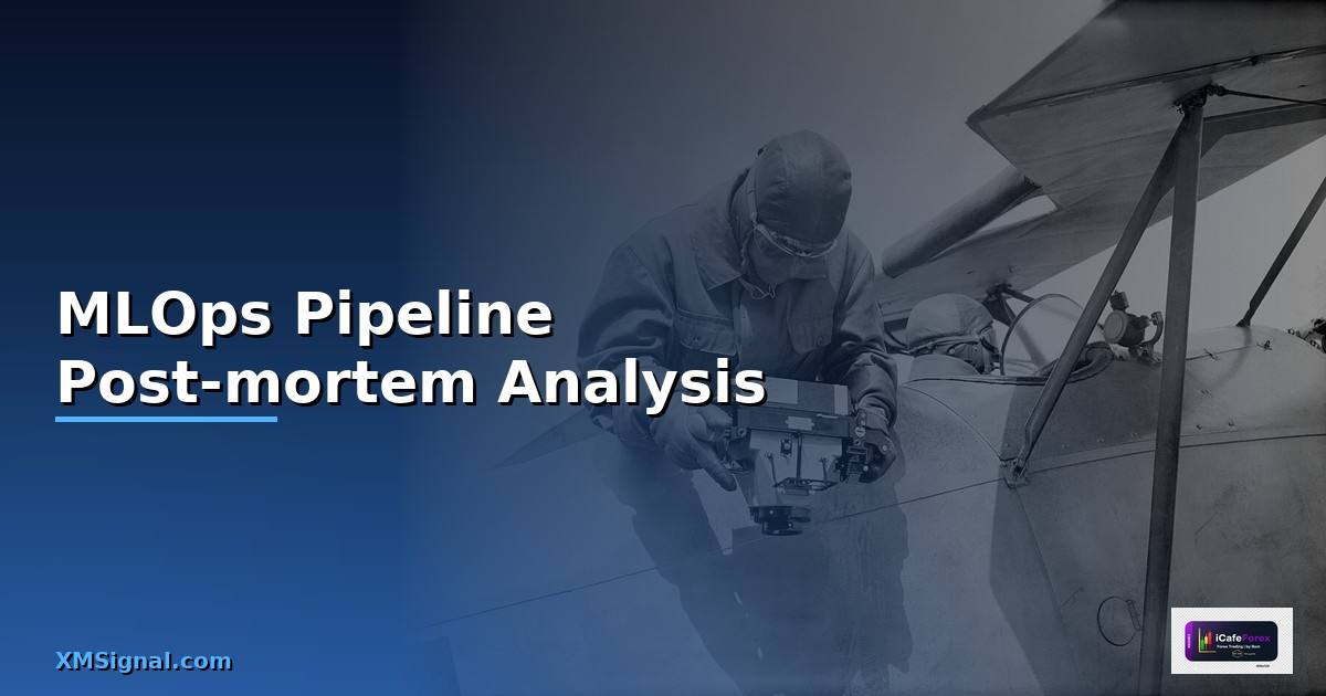MLOps Pipeline Post-mortem Analysis —
