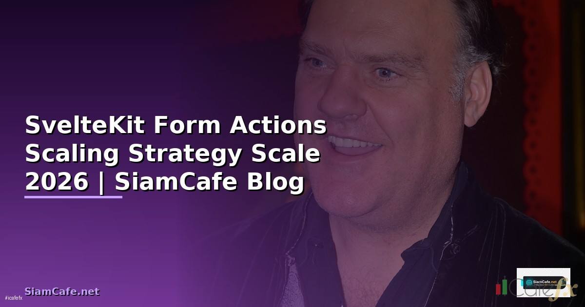 SvelteKit Form Actions Scaling Strategy วิธี