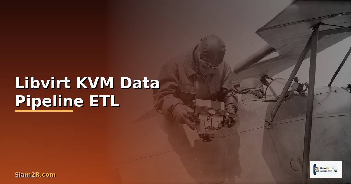 Libvirt KVM Data Pipeline ETL —